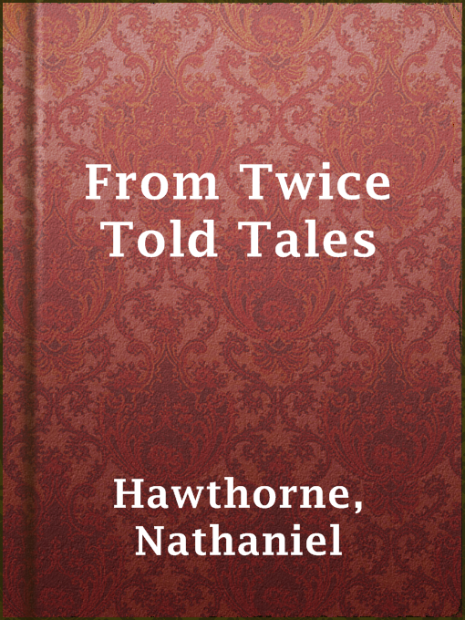 Title details for From Twice Told Tales by Nathaniel Hawthorne - Available